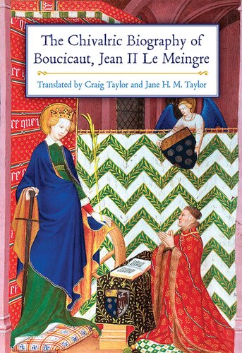 The Chivalric Biography Of Boucicaut Jean Ii Le Meingre Jean Ii Le Meingre Boucicaut
