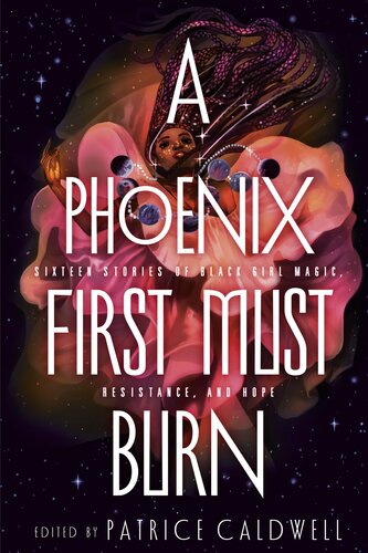 A Phoenix First Must Burn Patrice Caldwell
