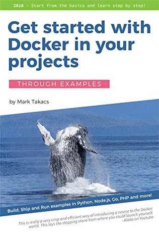 Code Files For Get Started With Docker In Your Projects Through Examples Code Files Mark Takacs
