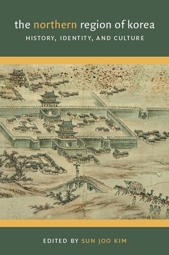 The Northern Region Of Korea History Identity And Culture Sun Joo Kim
