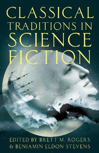 Classical Traditions In Science Fiction Brett M Rogers Benjamin Eldon Stevens