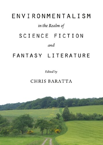 Environmentalism In The Realm Of Science Fiction And Fantasy Literature Unabridged Chris Baratta