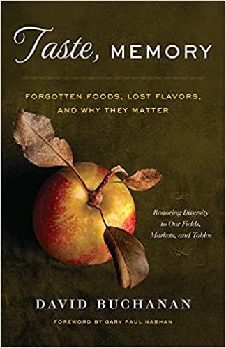 Taste Memory Forgotten Foods Lost Flavors And Why They Matter David Buchanan