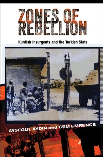 Zones Of Rebellion Kurdish Insurgents And The Turkish State Cem Emrence Aysegul Aydin