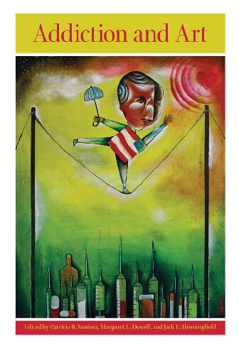 Addiction And The Visual Arts Revealing The Face Of Addiction And Recovery Patricia B Santora Jack E Henningfield Margaret L Dowell