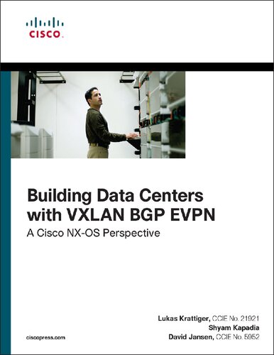 Building Data Centers With Vxlan Bgp Evpn A Cisco Nxos Perspective 1st Edition Lukas Krattiger