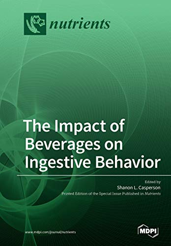 The Impact Of Beverages On Ingestive Behavior Shanon L Casperson