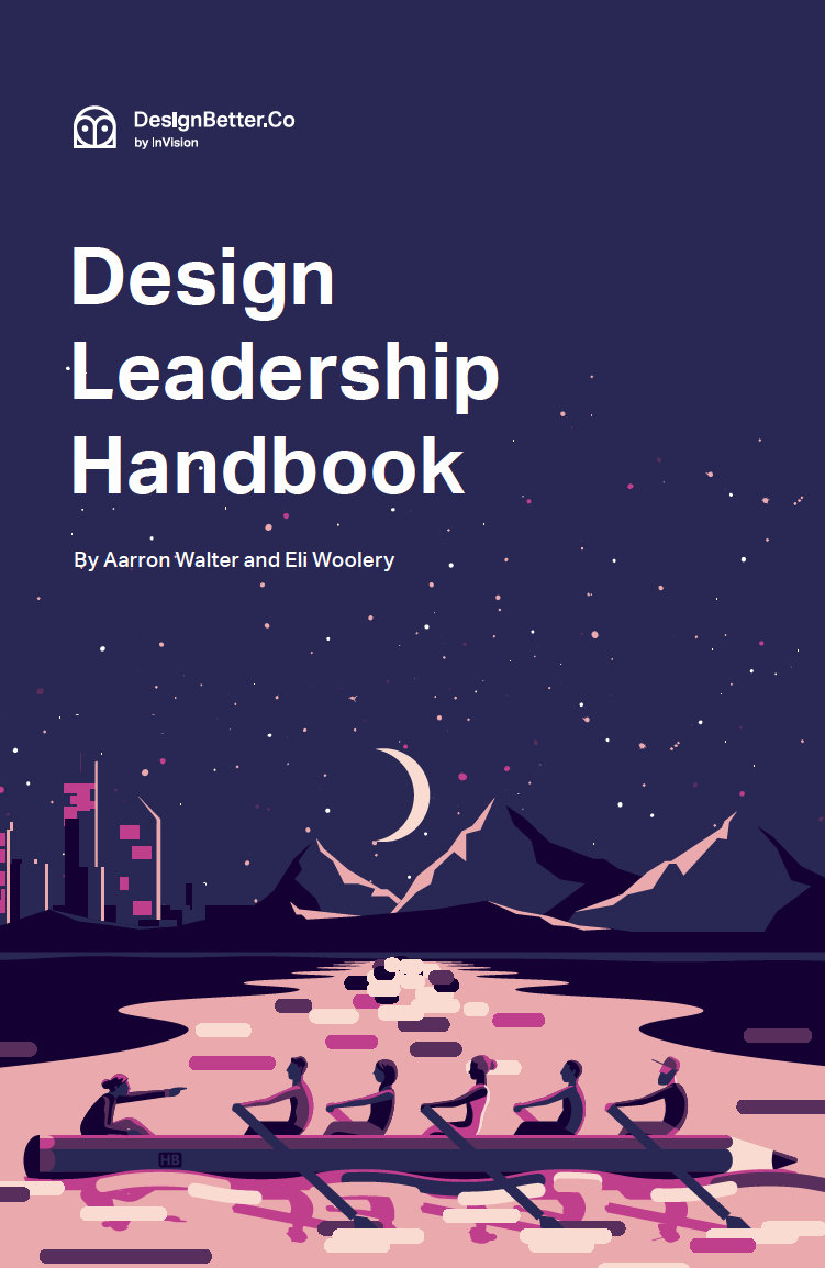 Design Leadership Handbook Aarron Walter And Eli Woolery