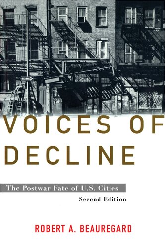 Voices Of Decline The Postwar Fate Of Us Cities 2nd Edition Robert A Beauregard