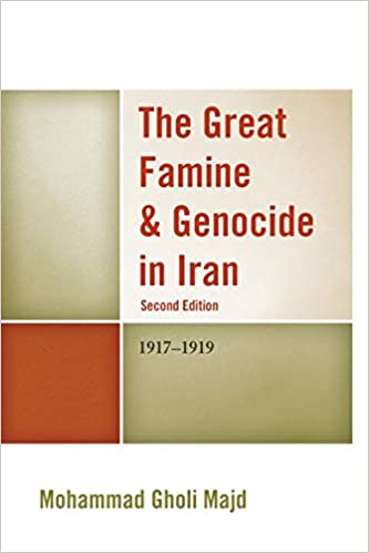 The Great Famine Genocide In Iran 19171919 Mohammad Gholi Majd Majd