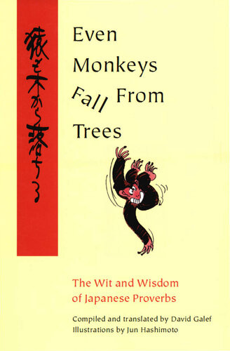 Even Monkeys Fall From Trees The Wit And Wisdom Of Japanese Proverbs David Galef Jun Hashimoto
