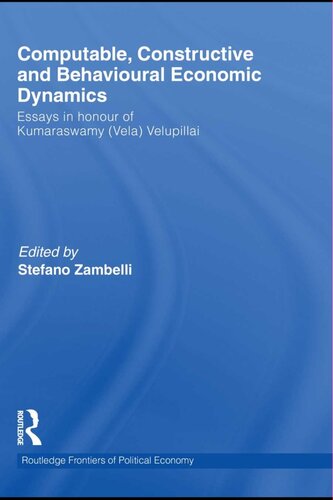 Computable Constructive And Behavioural Economic Dynamics Essays In Honour Of Kumaraswamy Vela Velupillai Stefano Zambelli