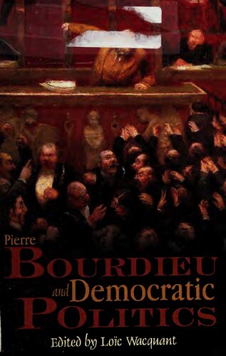 Pierre Bourdieu And Democratic Politics The Mystery Of Ministry Loc Wacquant Editor