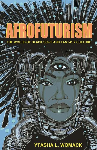 Afrofuturism The World Of Black Scifi And Fantasy Culture First Edition Ytasha L Womack