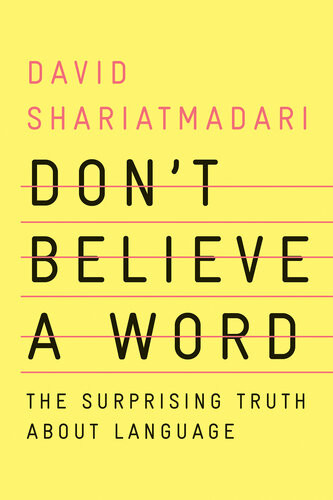 Dont Believe A Word The Surprising Truth About Language David Shariatmadari