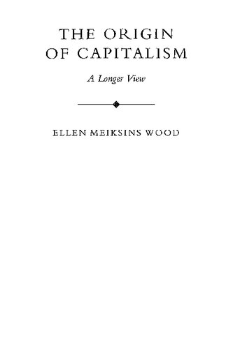The Origin Of Capitalism A Longer View Ellen Meiksins Wood