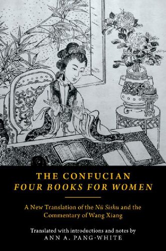 The Confucian Four Books For Women A New Translation Of The N Sishu And The Commentary Of Wang Xiang Ann A Pangwhite
