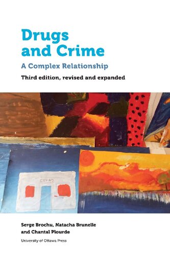 Drugs And Crime A Complex Relationship 3rd Edition Serge Brochu Natacha Brunelle Chantal Plourde Julie Da Silva
