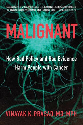Malignant How Bad Policy And Bad Evidence Harm People With Cancer Vinayak K Prasad