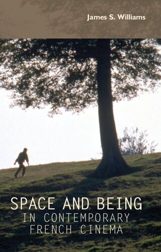 Space And Being In Contemporary French Cinema James S Williams