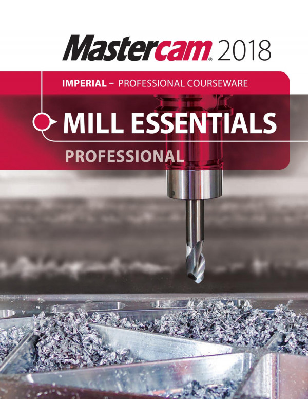 Mastercam 2018 Mill Essentials Professional Courseware 1st Edition Mariana Lendel