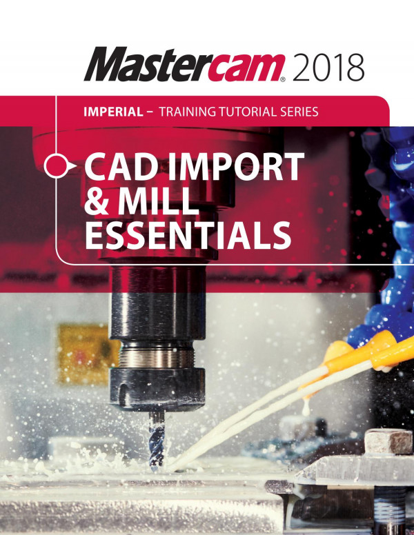 Mastercam 2018 Cad Import Mill Essentials Toolpaths Tutorial 1st Edition Mariana Lendel