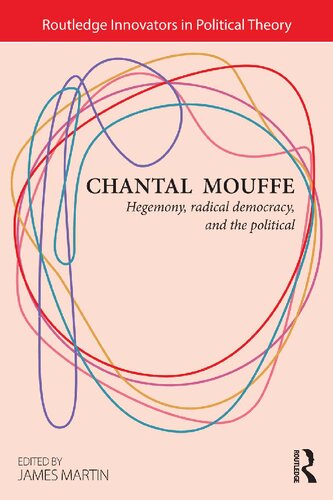 Chantal Mouffe Hegemony Radical Democracy And The Political Chantal Mouffe James Martin Ed