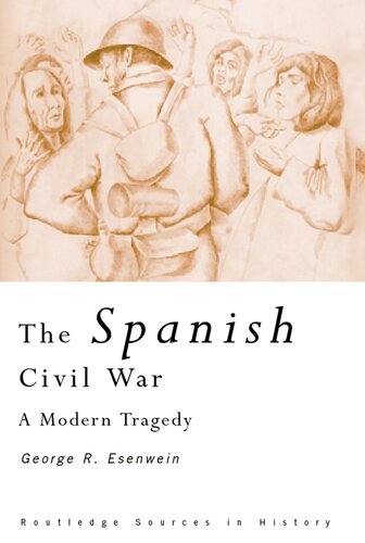 The Spanish Civil War A Modern Tragedy George R Esenwein