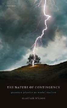 The Nature Of Contingency Quantum Physics As Modal Realism Alastair Wilson