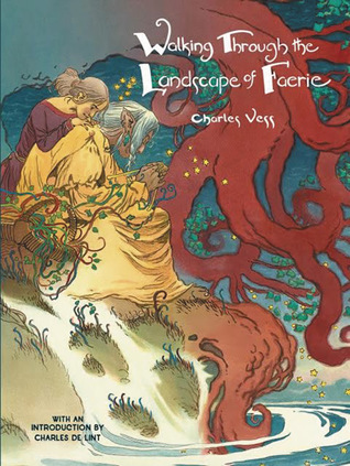 Walking Through The Landscape Of Faerie Charles Vess