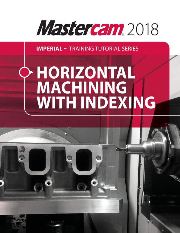 Mastercam 2018 Indexing Training Tutorial 1st Edition Mariana Lendel