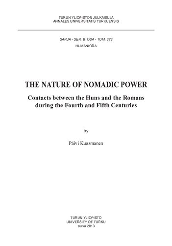 The Nature Of Nomadic Power Contacts Between The Huns And The Romans During The Fourth And Fifth Centuries Pivi Kuosmanen