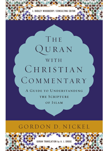 The Quran With Christian Commentary A Guide To Understanding The Scripture Of Islam Gordon D Nickel