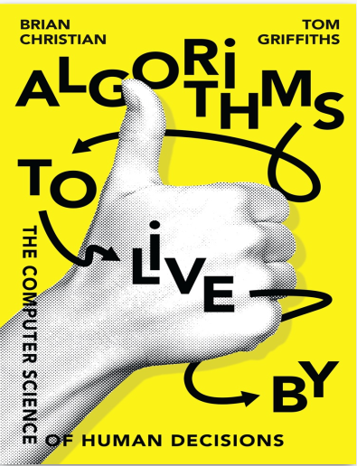 Algorithms To Live By The Computer Science Of Human Decisions Brian Christian