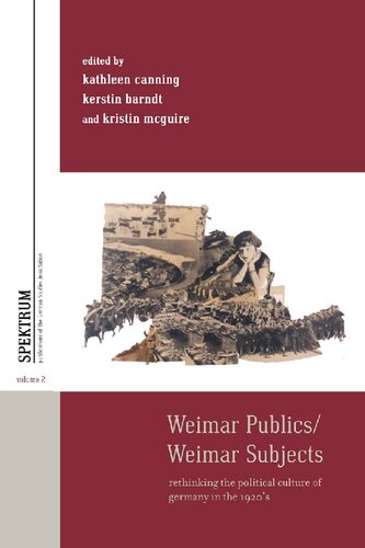 Weimar Publicsweimar Subjects Rethinking The Political Culture Of Germany In The 1920s Kathleen Canning Editor