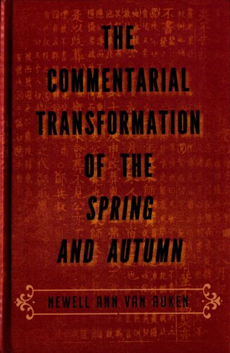 The Commentarial Transformation Of The Spring And Autumn Newell Ann Van Auken