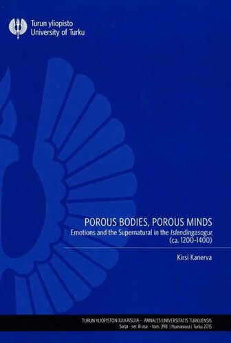 Porous Bodies Porous Minds Emotions And The Supernatural In The Slendingasgur Ca 12001400 Kirsi Kanerva