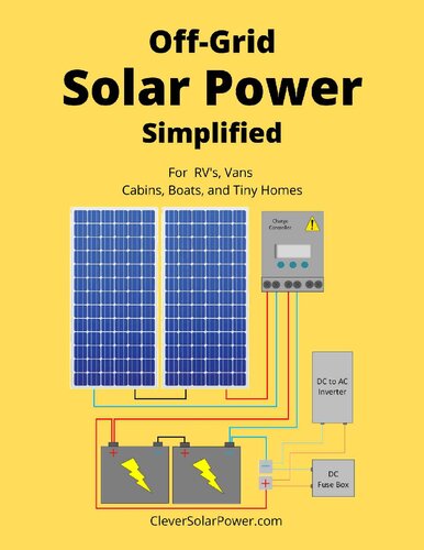Off Grid Solar Power Simplified For Rvs Vans Cabins Boats And Tiny Homes Nick Seghers