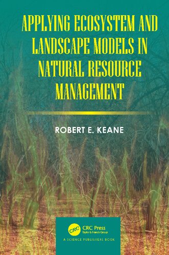 Applying Ecosystem And Landscape Models In Natural Resource Management Robert E Keane