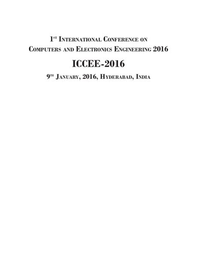 1 St I Nternational C Onference On C Omputers And E Lectronics E Ngineering 2016 Iccee2016 9 Th J Anuary 2016 H Yderabad I Ndia Coll