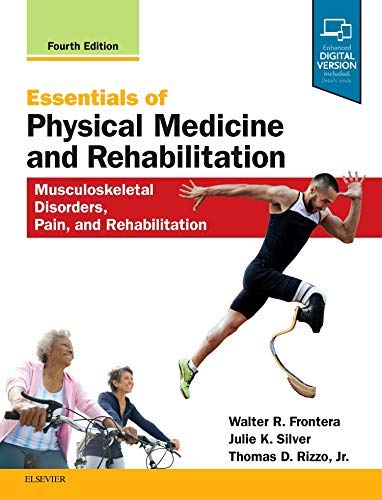 Essentials Of Physical Medicine And Rehabilitation Musculoskeletal Disorders Pain And Rehabilitation Thomas D Rizzo Jr