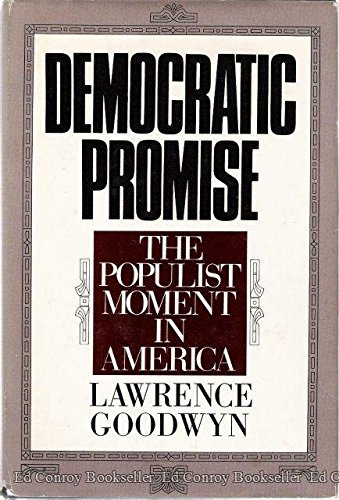 Democratic Promise The Populist Movement In America Lawrence Goodwyn