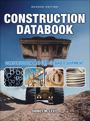 Construction Databook Construction Materials And Equipment Sidney M Levy
