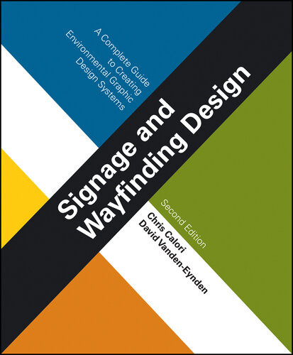 Signage And Wayfinding Design A Complete Guide To Creating Environmental Graphic Design Systems Chris Calori David Vandeneynden
