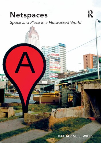 Netspaces Space And Place In A Networked World Katharine S Willis