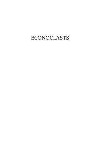 Econoclasts The Rebels Who Sparked The Supplyside Revolution And Restored American Prosperity 1st Edition Brian Domitrovic