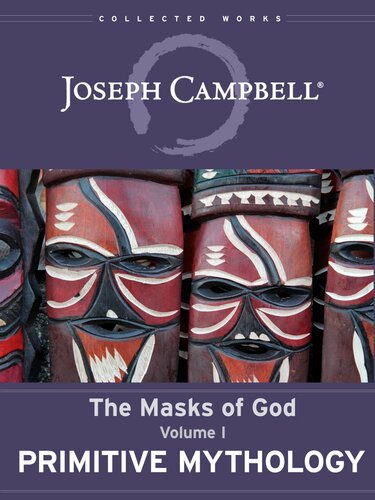 The Masks Of God Volume 1 Primitive Mythology 101 Joseph Campbell