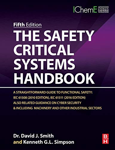 The Safety Critical Systems Handbook A Straightforward Guide To Functional Safety Iec 61508 2010 Edition Iec 61511 2016 Edition And Related Guidance 5th Edition David J Smith