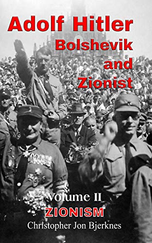 Adolf Hitler Bolshevik And Zionist Volume Ii Zionism Christopher Bjerknes