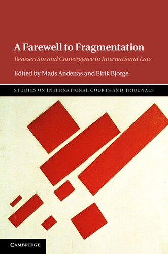 A Farewell To Fragmentation Reassertion And Convergence In International Law Mads Andenas Eirik Bjorge